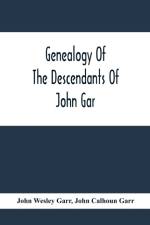 Genealogy Of The Descendants Of John Gar, Or More Particularly Of His Son, Andreas Gaar, Who Emigrated From Bavaria To America In 1732; With Portraits, Goat-Of-Arms, Biographies, Wills, History, Etc.;Commenced In 1844 And Completed In 1894 af John Calhoun Garr