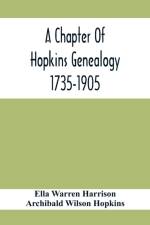 Chapter Of Hopkins Genealogy. 1735-1905 af Archibald Wilson Hopkins