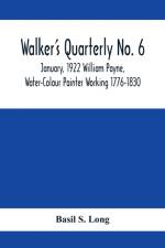Walker's Quarterly No. 6 - January, 1922 William Payne, Water-Colour Painter Working 1776-1830 af Basil S Long