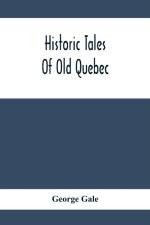 Historic Tales Of Old Quebec af George Gale