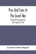 Pros And Cons In The Great War; A Record Of Foreign Opinion, With A Register Of Fact af Leonard Arthur Magnus