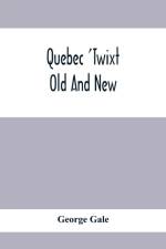 Quebec 'Twixt Old And New af George Gale
