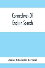 Connectives Of English Speech af James Champlin Fernald