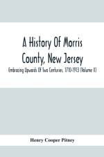History Of Morris County, New Jersey af Henry Cooper Pitney