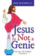 Jesus Is Not a Genie af Bob Maxwell