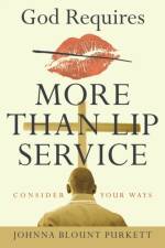God Requires More Than Lip Service af Johnna Blount Purkett