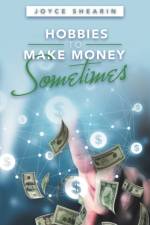 Hobbies to Make Money Sometimes af Joyce Shearin