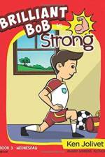 Brilliant Bob is Strong af Kenneth T Jolivet