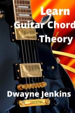 Learn Guitar Chord Theory af Dwayne Jenkins