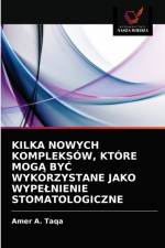 Kilka Nowych Kompleksow, Ktore MogĄ ByĆ Wykorzystane Jako Wypelnienie Stomatologiczne af Amer A Taqa