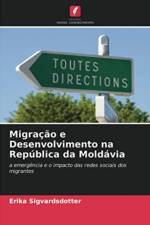 Migracao e Desenvolvimento na Republica da Moldavia af Erika Sigvardsdotter