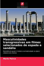 Masculinidades transgressivas em filmes selecionados de espada e sandalia af Merle Peirce