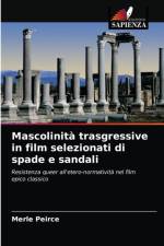 Mascolinita trasgressive in film selezionati di spade e sandali af Merle Peirce
