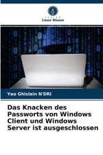 Windows-Client- Und Windows-Server-Passwort in Weniger ALS 60 Sekunden Knacken af Yao Ghislain N'Dri