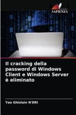 Craccare La Password Di Windows Client E Windows Server in Meno Di 60 Secondi af Yao Ghislain N'Dri