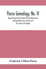 Pierce Genealogy, No. Iv af Frederick Clifton Pierce