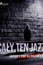 Cały Ten Jazz af Jarosław Klonowski