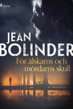 För älskarns och mördarns skull af Jean Bolinder