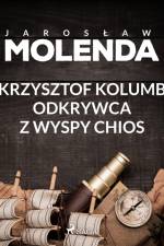 Krzysztof Kolumb. Odkrywca z wyspy Chios af Jarosław Molenda