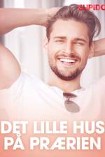 Det lille hus på prærien - erotiske noveller af Cupido