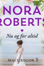 Nu og for altid af Nora Roberts