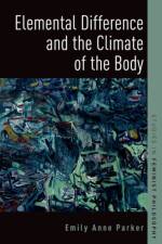 Elemental Difference and the Climate of the Body af Emily Anne (Associate Professor of Philosophy Parker