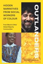 OUTLANDERS: Hidden Narratives from Social Workers of Colour (from Black & other Global Majority Communities)