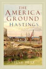The America Ground, Hastings af Steve Peak