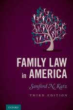 Family Law in America af Sanford N. (Darald and Juliet Libby Professor of Law Emeritus Katz