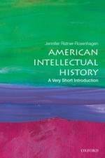 American Intellectual History af Jennifer (Merle Curti and Vilas-Borghesi Distinguished Achievement Professor of History Ratner-Rosenhagen