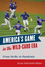 America's Game in the Wild-Card Era af Bryan Soderholm-Difatte