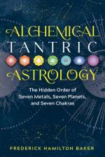 Alchemical Tantric Astrology af Frederick Hamilton Baker