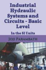 Industrial Hydraulic Systems and Circuits - Basic Level af Joji Parambath