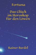 Fortuna Das Gluck im Horoskop fur den Loewen af Rainer Bardel