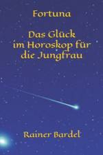 Fortuna Das Gluck im Horoskop fur die Jungfrau af Rainer Bardel