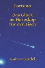 Fortuna Das Gluck im Horoskop fur den Fisch af Rainer Bardel