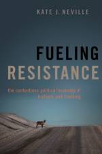 Fueling Resistance af Kate J. (Assistant Professor Department of Political Science and School of the Environment Neville