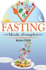 Fasting, mode d'emploi af COHEN Michele COHEN