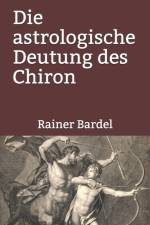 Die astrologische Deutung des Chiron af Bardel Rainer Bardel