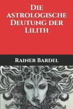 Die astrologische Deutung der Lilith af Bardel Rainer Bardel