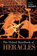 The Oxford Handbook of Heracles af Daniel (Professor of Ancient History Ogden