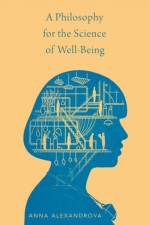 A Philosophy for the Science of Well-Being af Anna (Senior Lecturer Alexandrova