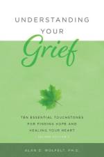 Understanding Your Grief af Alan D Wolfelt