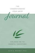 The Understanding Your Grief Journal af Alan D Wolfelt