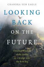 Looking Back on the Future af Chandra Sun Eagle