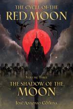 Cycle of the Red Moon Volume 3, The : The Shadow of the Moon af Jose Antonio Cotrina
