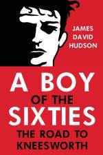 A BOY OF THE SIXTIES af James David Hudson