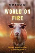 World on Fire af Mark (Professor and Chair of Philosophy Rowlands
