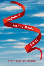 Cognitive Film and Media Ethics af Wyatt (Associate Professor in Media and Culture Moss-Wellington
