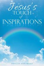 Jesus's Touch of Inspirations af Ward Phyllis Ann Ward